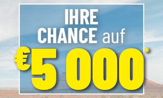 Ihre Chance auf €5 000*