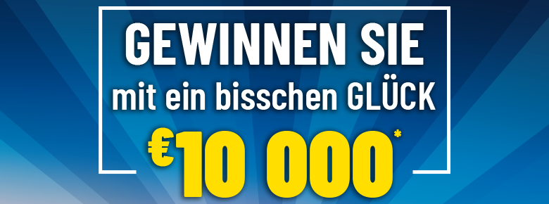 Ihre Chance auf €10 000*