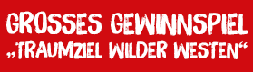 Grosses gewinnspiel Traumziel wilder westen